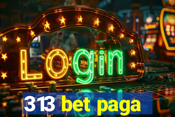 313 bet paga